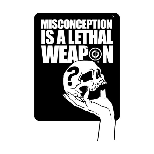 Misconception is a lethal weapon